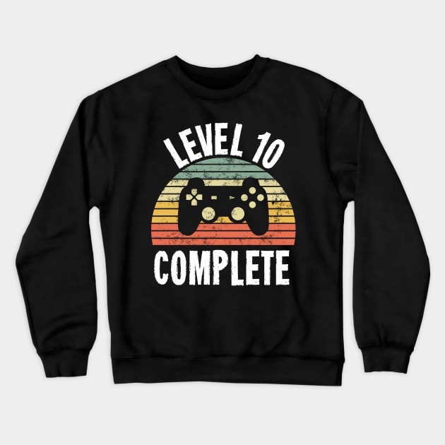 Level 10 Complete T-Shirt - 10th Birthday Gamer Gift - Tenth Anniversary Gift - 10th Grade Crewneck Sweatshirt by Ilyashop